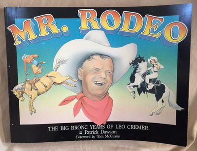 Image for Mr. Rodeo The big bronc years of Leo Cremer