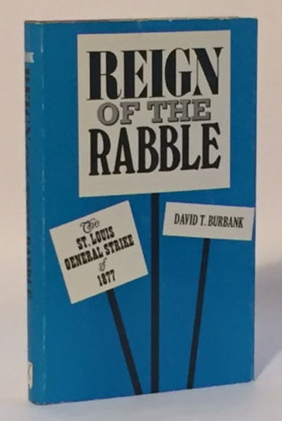 Image for Reign of the Rabble The St. Louis General Strike of 1877