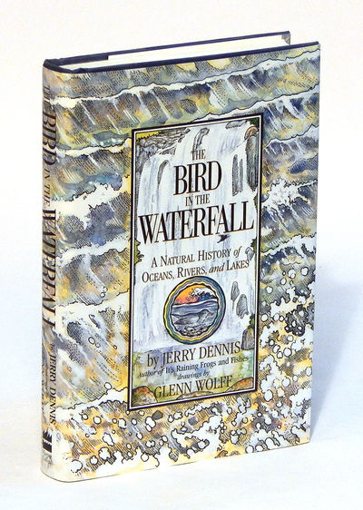 Image for The Bird in the Waterfall: A Natural History of Oceans, Rivers and Lakes