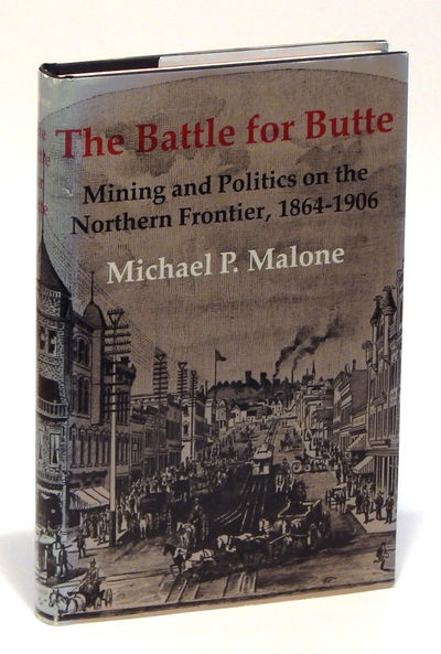Image for The Battle for Butte: Mining and Politics on the Northern Frontier, 1864-1906