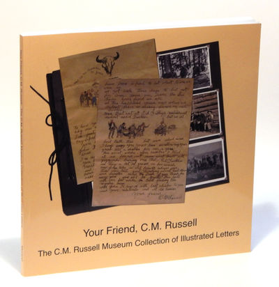 Image for Your Friend, C.M. Russell: The C.M. Russell Museum Collection of Illustrated Letters