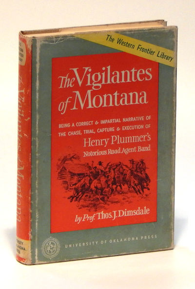 Image for The Vigilantes of Montana: Being a Correct and Impartial Narraive of the Chase, Trial, Capture and Execution of Henry Plummer's Notorious Road Agent Band