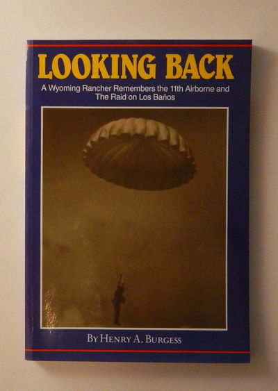 Image for Looking Back: A Wyoming Rancher Remembers the 11th Airborne and the Raid on Los Baños