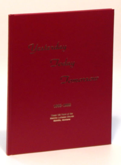 Image for Yesterday Today Tomorrow, 1885-1985: These 100 Years of the Melville Lutheran Church, Melville, Montana