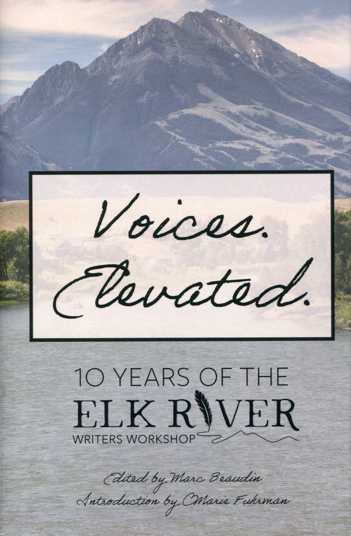 Voices. Elevated: 10 Years of the Elk River Writers Workshop