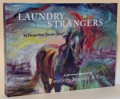 Image for Laundry for Strangers: A Personal Memoir of Creativity, Sexuality & Fury