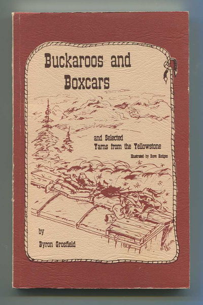 Buckaroos and Boxcars and Selected Yarns from the Yellowstone Image for Buckaroos and Boxcars and Selected Yarns from the Yellowstone