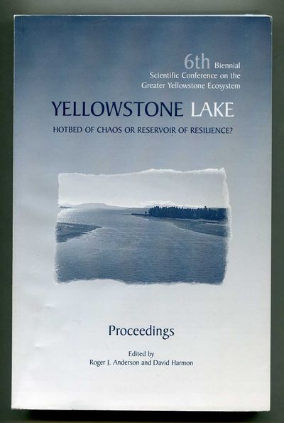 Image for Yellowstone Lake, Hotbed of Chaos or Reservoir of Resilience?: 6th Biennial Scientific Conference on the Greater Yellowstone Ecosystem
